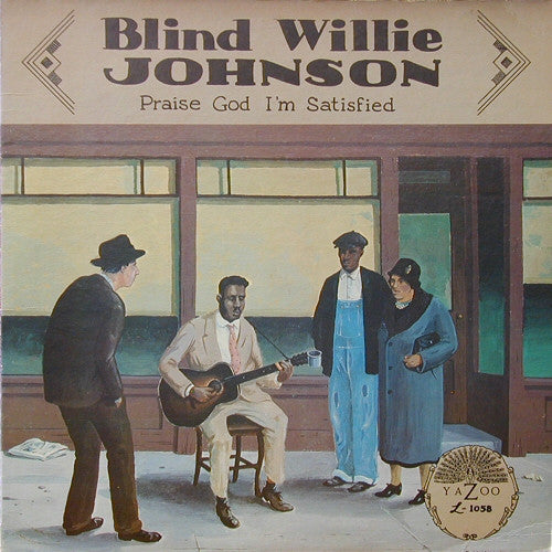JOHNSON, BLIND WILLIE  - PRAISE GOD I'M SATISFIED