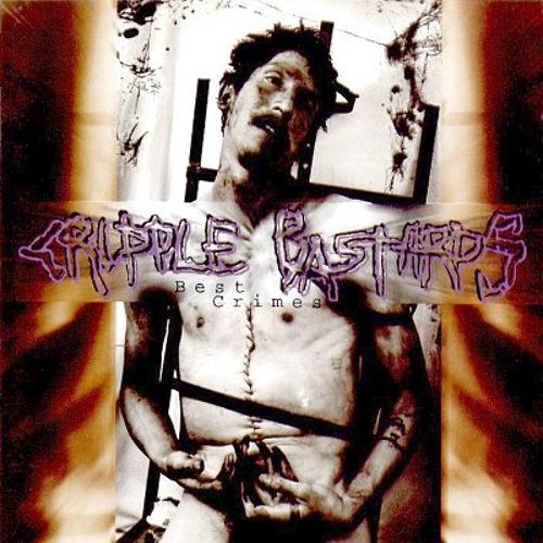 CRIPPLE BASTARDS  - BEST CRIMES
