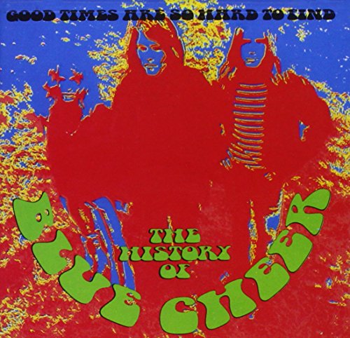 BLUE CHEER - THE HISTORY OF BLUE CHEER: GOOD TIMES ARE SO HARD TO FIND