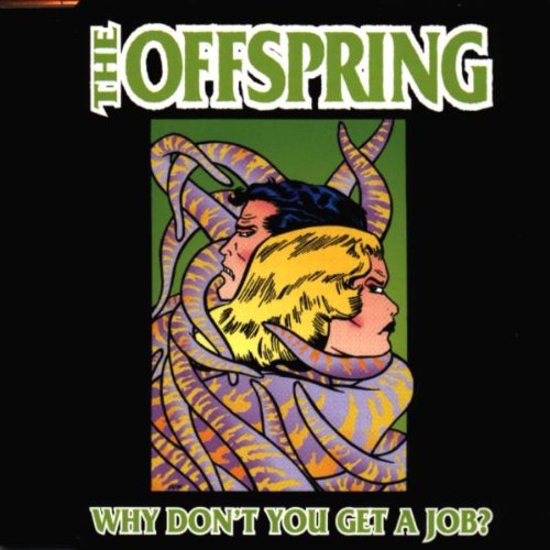 OFFSPRING - WHY DONT YOU GET A JOB