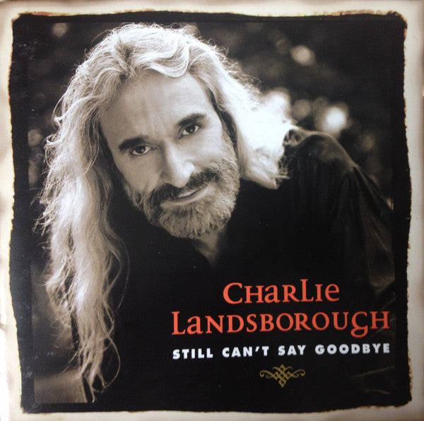 LANDSBOROUGH, CHARLIE  - STILL CAN'T SAY GOODBYE/ONCE IN...