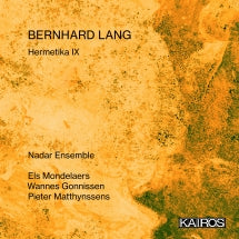 ELS MONDELAERS & NADAR ENSEMBLE - BERNHARD LANG: HERMETIKA IX [CD]