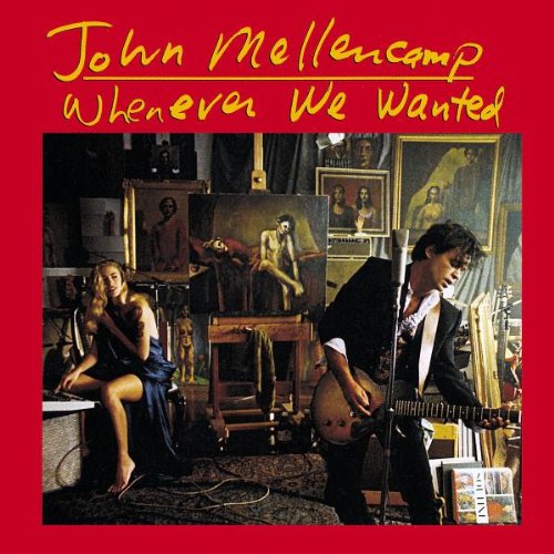 MELLENCAMP, JOHN - WHENEVER WE WANTED