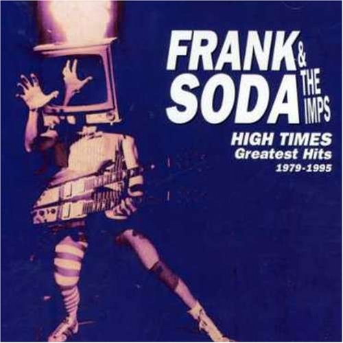 SODA, FRANK & THE IMPS  - HIGH TIMES: GREATEST HITS