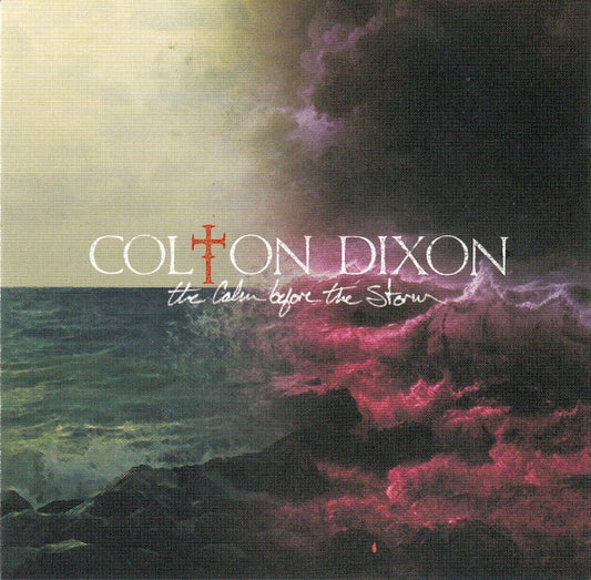 DIXON, COLTON  - CALM BEFORE THE STORM