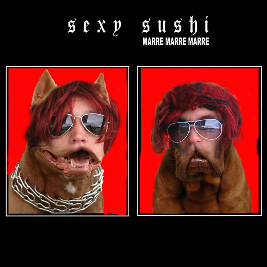 SEXY SUSHI  - MARRE MARRE MARRE