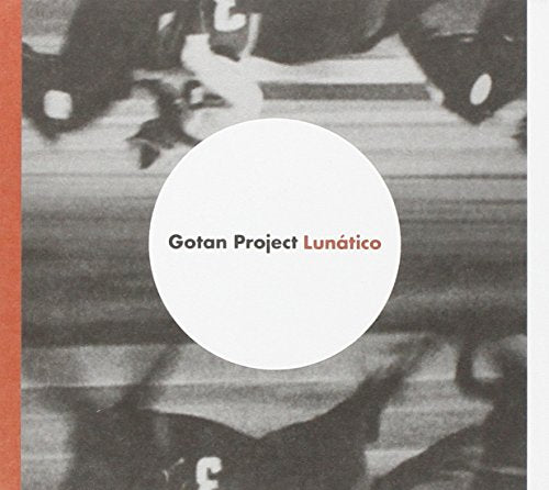 GOTAN PROJECT - LUNATICO