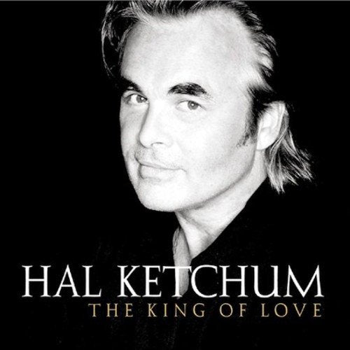 KETCHUM, HAL  - KING OF LOVE