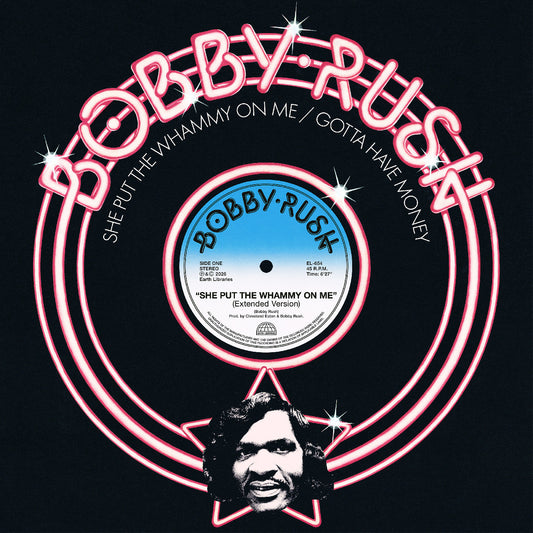 RUSH, BOBBY - SHE PUT THE WHAMMY ON ME B/W GOTTA HAVE MONEY