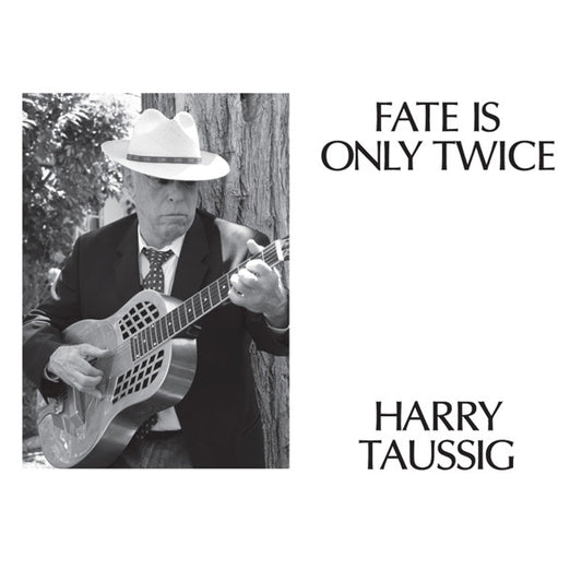 TAUSSIG, HARRY  - FATE IS ONLY TWICE