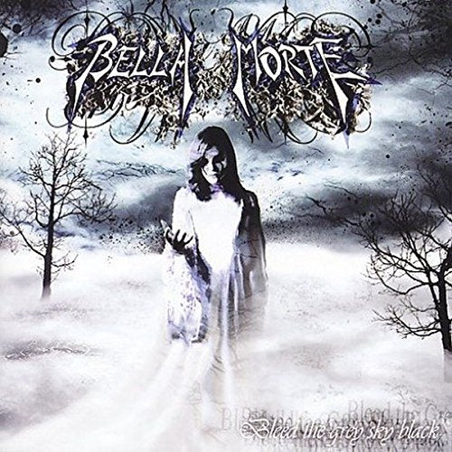 BELLA MORTE  - BLEED THE GREY SKY BLACK