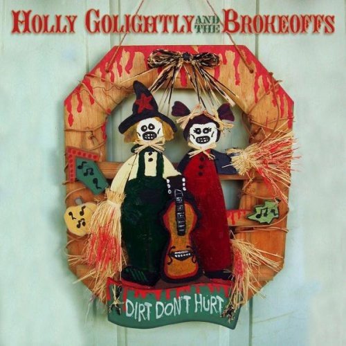 HOLLY GOLIGHTLY - DIRT DON'T HURT