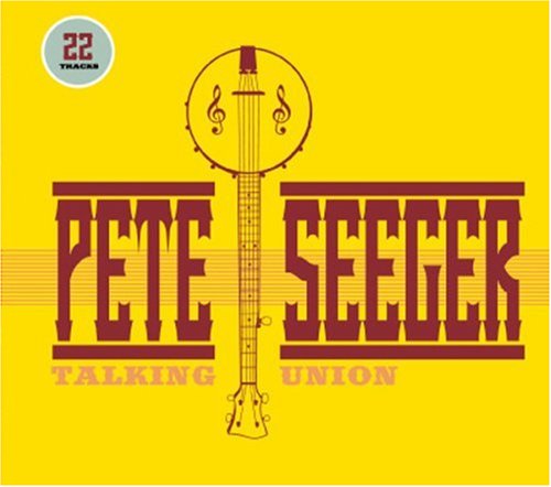 SEEGER, PETE - TALKING UNION