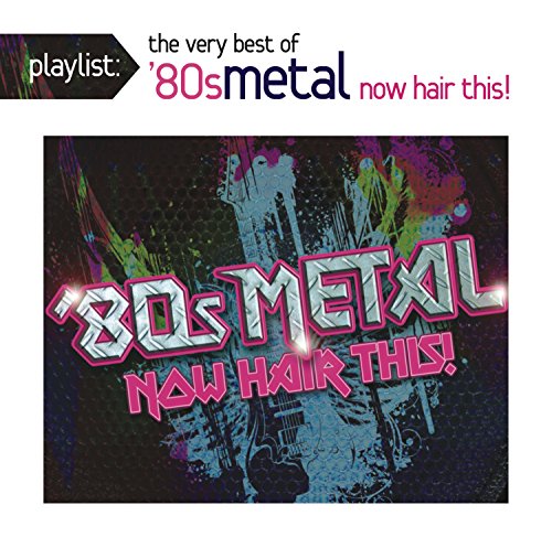 VARIOUS - PLAYLIST: THE VERY BEST OF '80S METAL: NOW HAIR THIS! (CD)