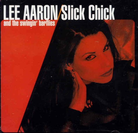 AARON, LEE - SLICK CHICK (W/1 HIDDEN TRACK)