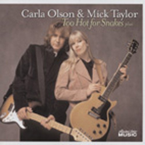 CARLA OLSON & MICK TAYLOR - TOO HOT FOR SNAKES