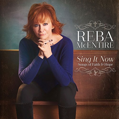 MCENTIRE,REBA - SING IT NOW: SONGS OF FAITH AND HOPE