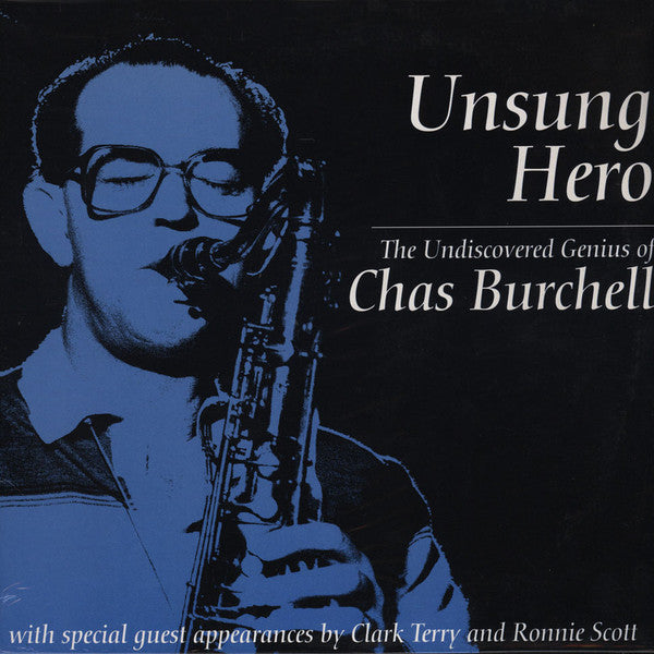 BURCHELL, CHAS  - UNSUNG HERO: THE UNDISCOVERED GENIUS OF
