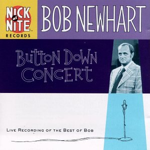 NEWHART, BOB - BUTTON DOWN CONCERT: NEW LIVE RECORDINGS OF BOB'S