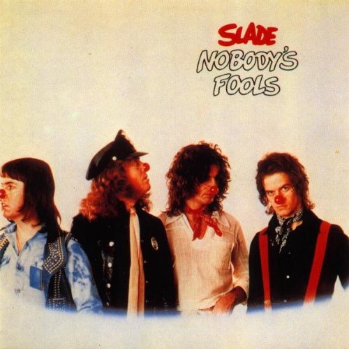 SLADE - NOBODYS FOOLS