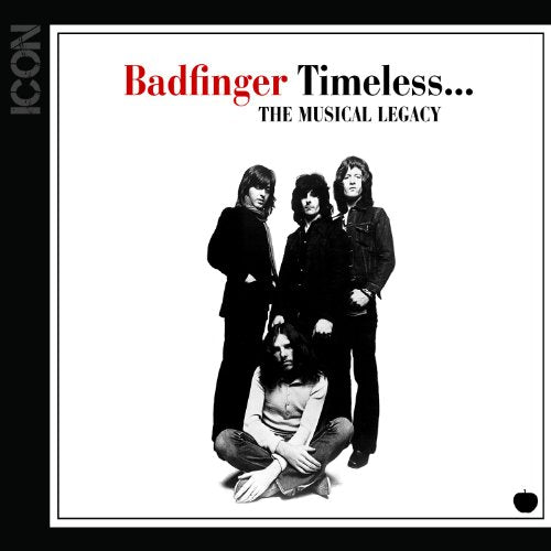 BADFINGER - ICON: BADFINGER TIMELESS THE MUSICAL LEGACY