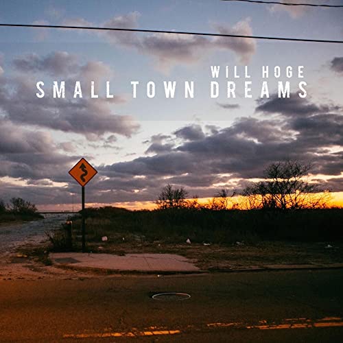 WILL HOGE - SMALL TOWN DREAMS (CD)