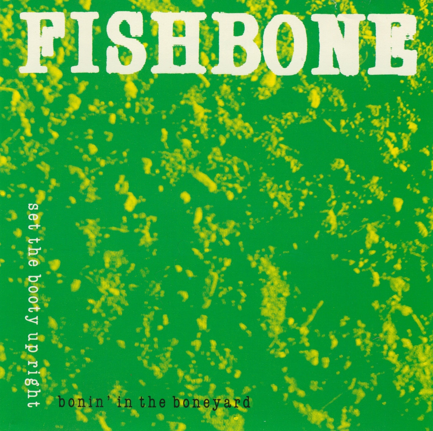 FISHBONE  - BONIN' IN THE BONEYARD/SET THE BOOTY UP