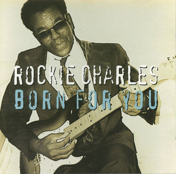 CHARLES, ROCKIE  - BORN FOR YOU