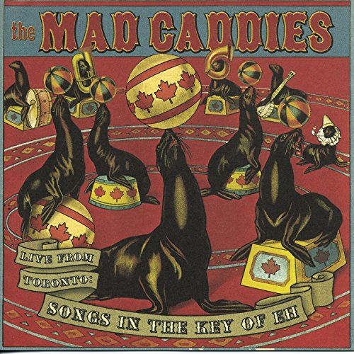 MAD CADDIES - LIVE FROM TORONTO: SONGS IN KEY OF EH