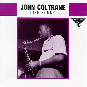 COLTRANE, JOHN - LIKE SONNY