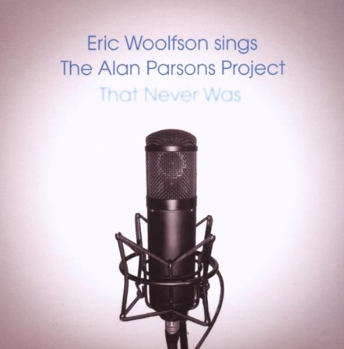 WOOLFSON, ERIC - THE ALAN PARSONS PROJECT: THAT NEVER WAS