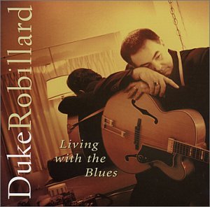 ROBILLARD, DUKE - LIVING WITH THE BLUES