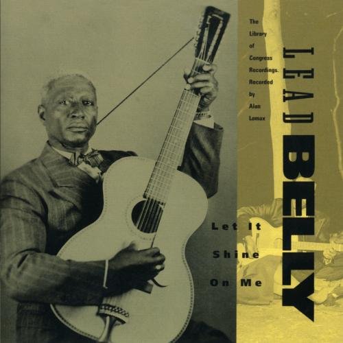 LEADBELLY  - LET IT SHINE ON ME