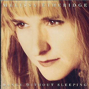 ETHERIDGE, MELISSA - DANCE WITHOUT SLEEPING