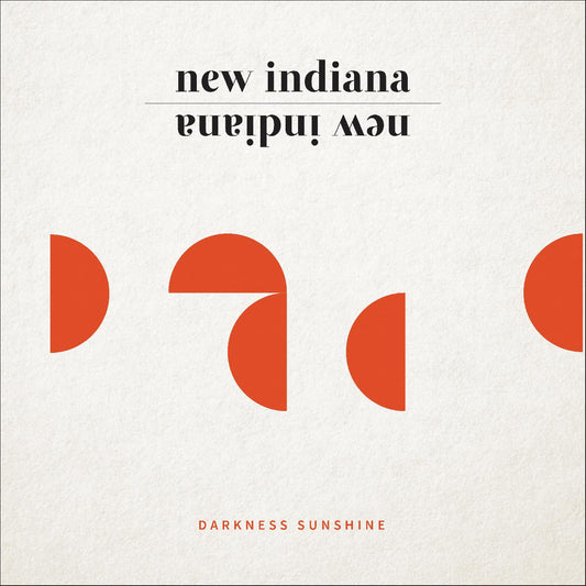 NEW INDIANA - DARKNESS SUNSHINE