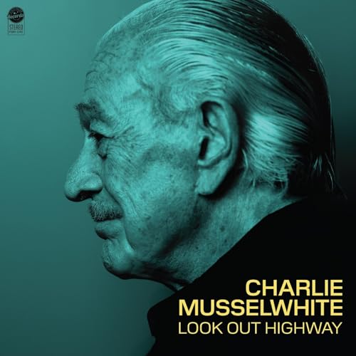 CHARLIE MUSSELWHITE - LOOK OUT HIGHWAY (CD)