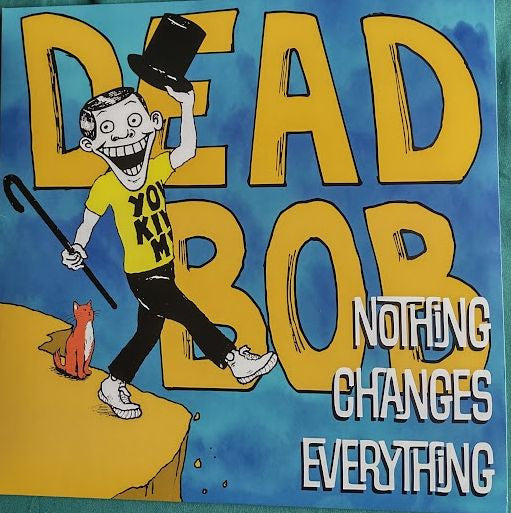 DEAD BOB (2) - NOTHING CHANGES EVERYTHING