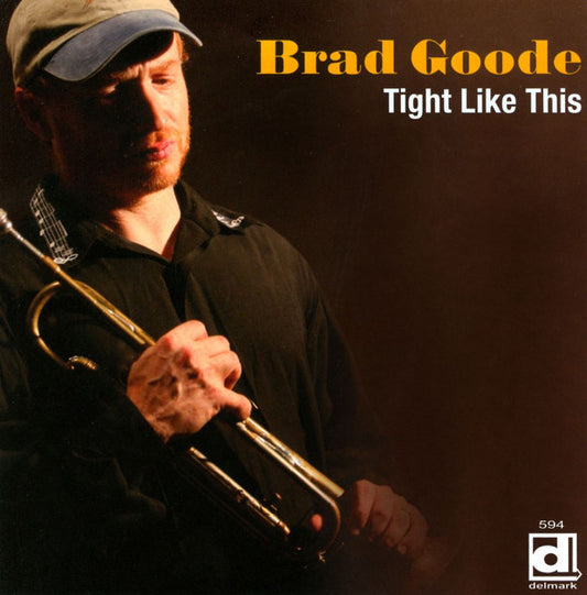 GOODE, BRAD  - TIGHT LIKE THIS