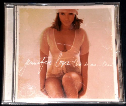 JENNIFER LOPEZ - THIS IS ME ... THEN