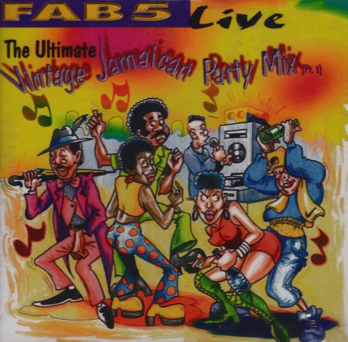 FAB 5 - LIVE: THE ULTIMATE VINTAGE JAMAICAN PARTY MIX, PT. 1