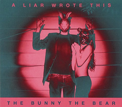 THE BUNNY THE BEAR - A LIAR WROTE THIS