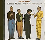 JONES, SPIKE - DINNER MUSIC