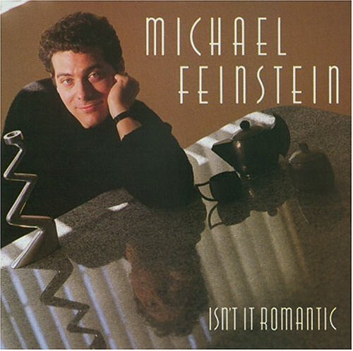 MICHAEL FEINSTEIN - ISN'T IT ROMANTIC