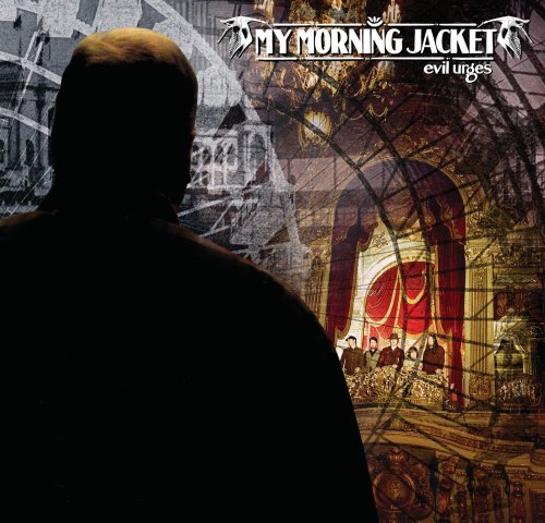 MY MORNING JACKET - EVIL URGES