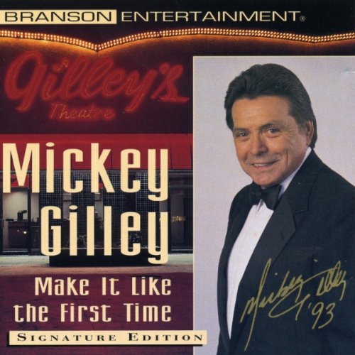 GILLEY, MICKEY - MAKE IT LIKE THE FIRST TIME