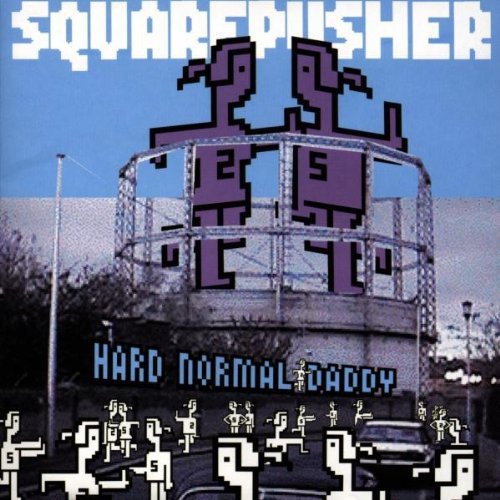 SQUAREPUSHER - HARD NORMAL DADDY