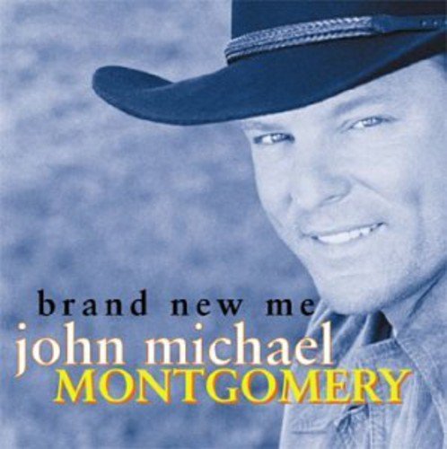 MONTGOMERY, JOHN MICHAEL - BRAND NEW ME