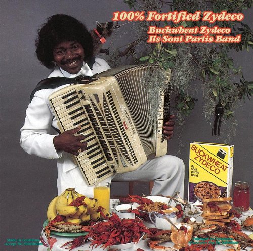 BUCKWHEAT ZYDECO  - 100% FORTIFIED ZYDECO