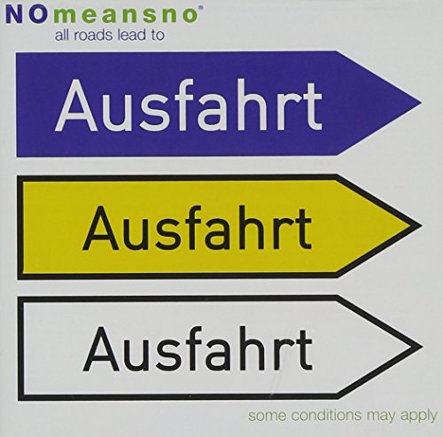 NOMEANSNO - ALL ROADS LEAD TO AUSFAHRT