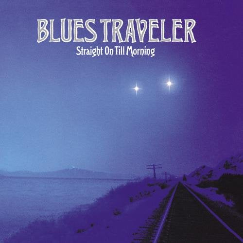 BLUES TRAVELER - STRAIGHT ON TILL MORNING